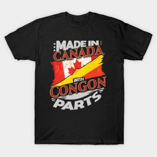 Made In Canada With Congon Parts - Gift for Congon From Republic Of The Congo T-Shirt